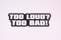 Royal Distributing Sticker Too Loud Too Bad