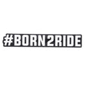 Royal Distributing Autocollant #Born2Ride